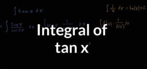 Integral of tan x – Complete Step-by-Step Explanation